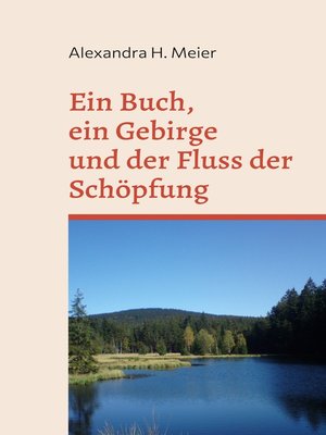 cover image of Ein Buch, ein Gebirge und der Fluss der Schöpfung